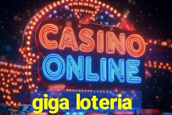 giga loteria