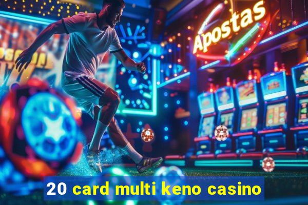 20 card multi keno casino