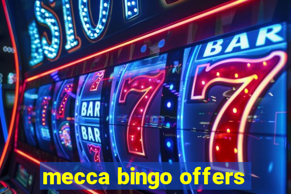 mecca bingo offers