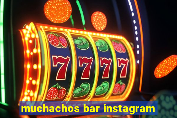 muchachos bar instagram