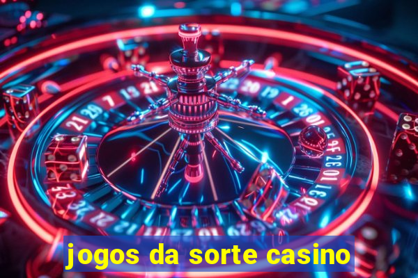 jogos da sorte casino