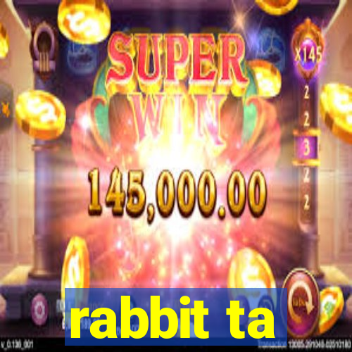 rabbit ta