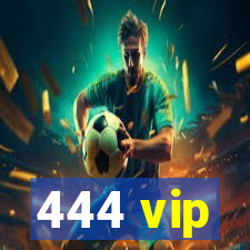 444 vip