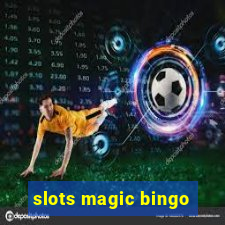 slots magic bingo