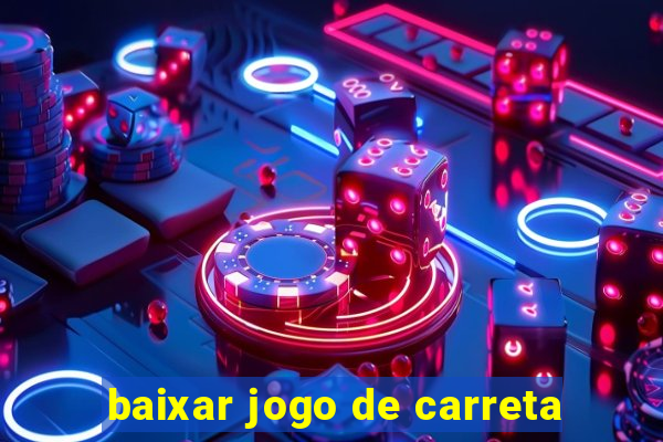 baixar jogo de carreta