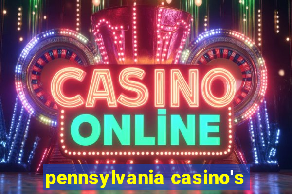 pennsylvania casino's