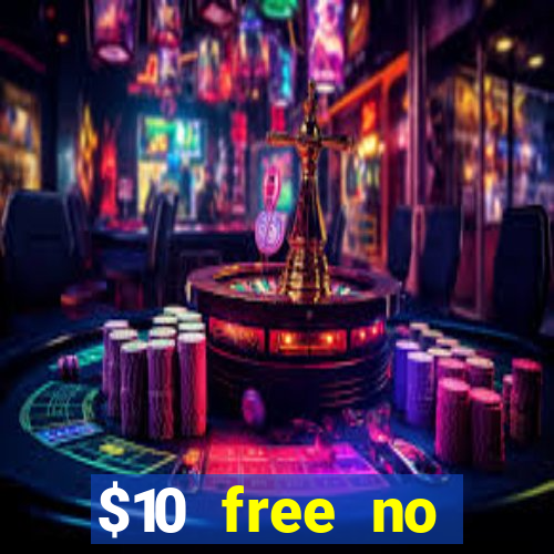 $10 free no deposit casino bonus