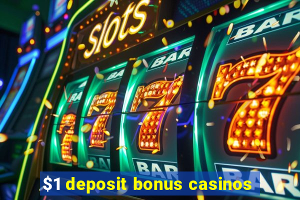 $1 deposit bonus casinos