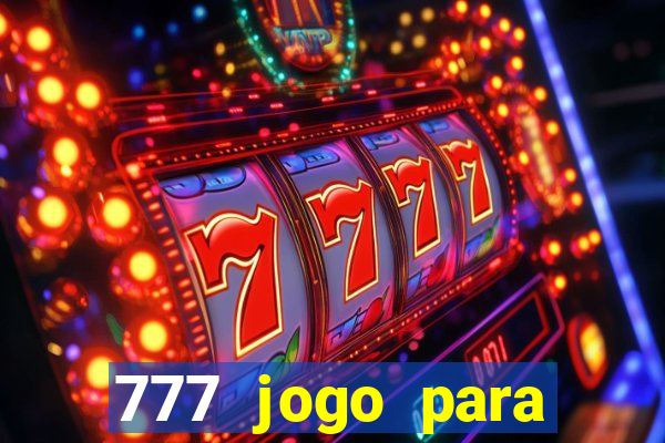 777 jogo para ganhar dinheiro