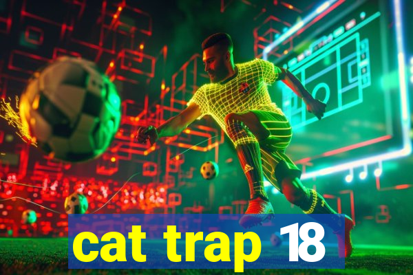 cat trap 18