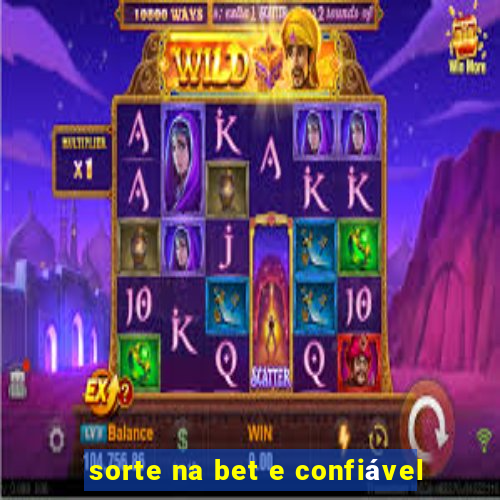 sorte na bet e confiável