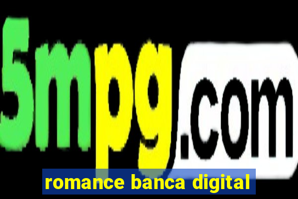 romance banca digital