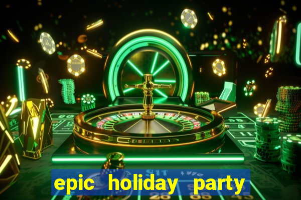 epic holiday party slot free play