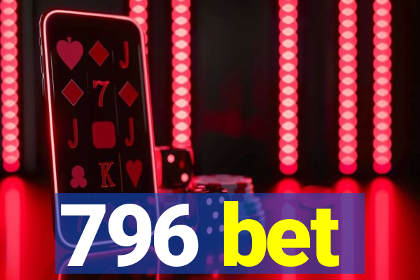 796 bet