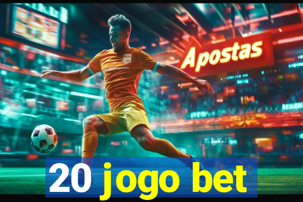 20 jogo bet