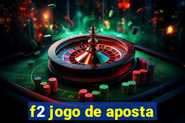 f2 jogo de aposta