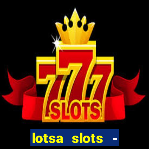 lotsa slots - jogos de cassino