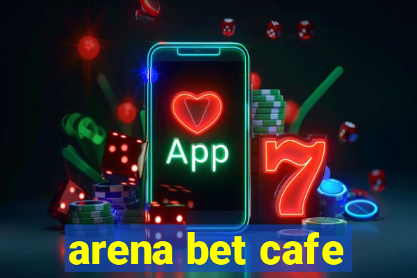 arena bet cafe