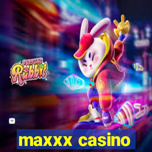 maxxx casino