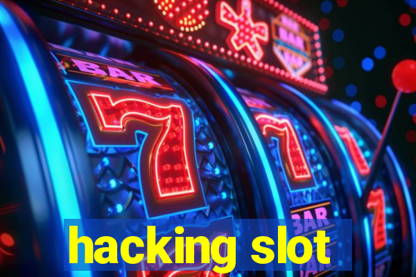 hacking slot