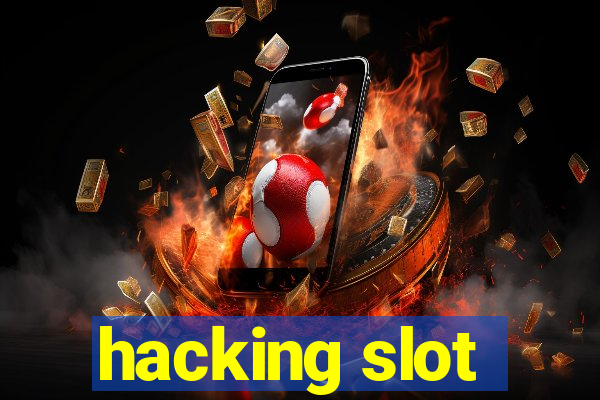 hacking slot