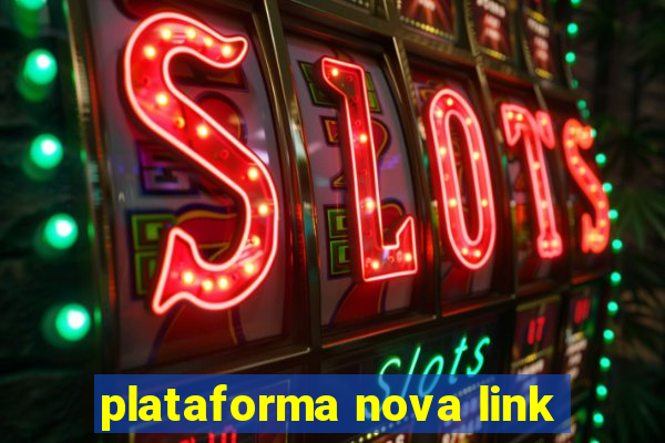 plataforma nova link