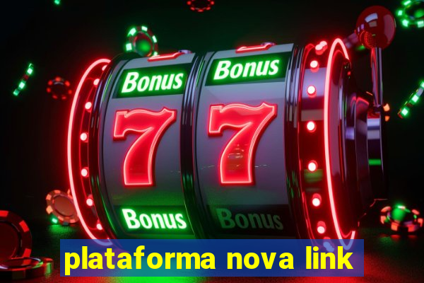 plataforma nova link