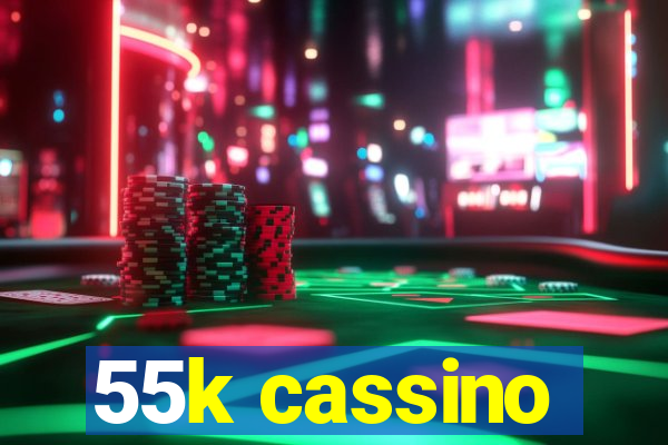 55k cassino