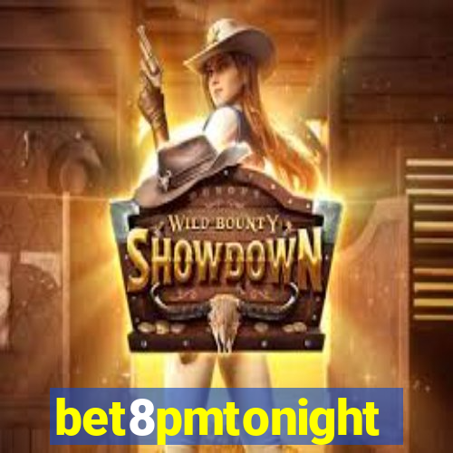 bet8pmtonight