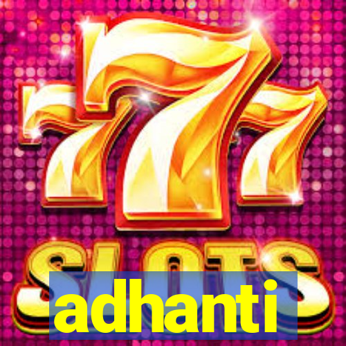 adhanti