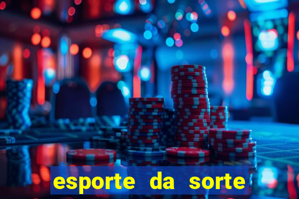 esporte da sorte apostas online