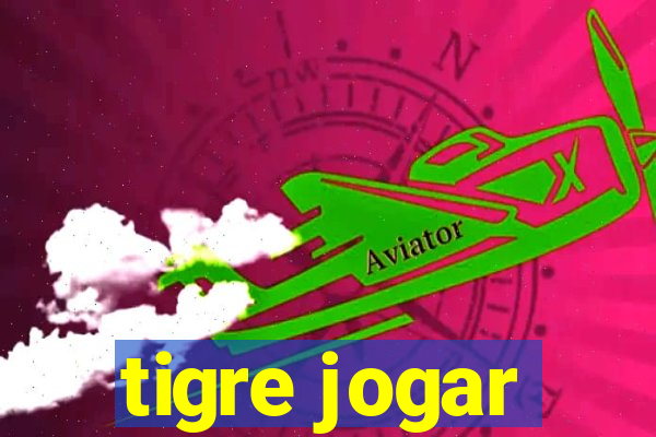 tigre jogar