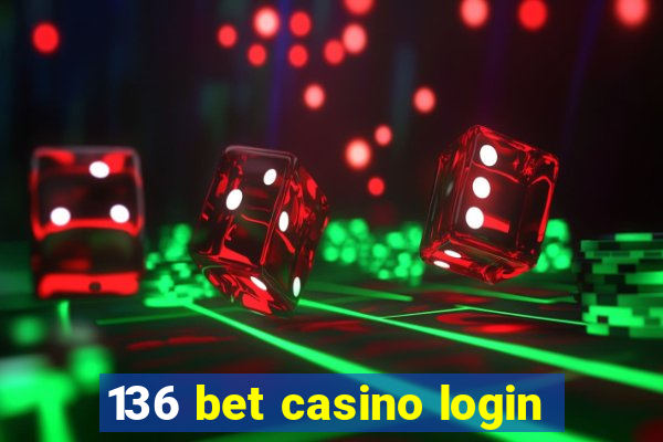 136 bet casino login