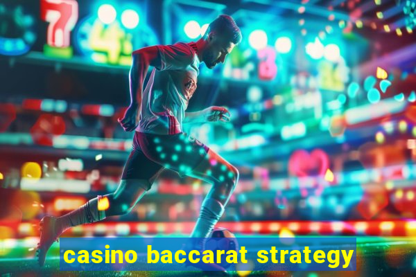 casino baccarat strategy