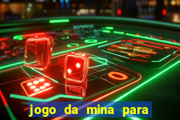 jogo da mina para ganhar dinheiro