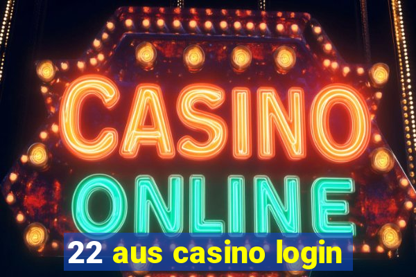 22 aus casino login