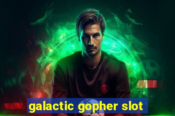 galactic gopher slot