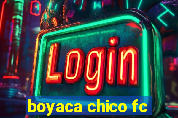 boyaca chico fc