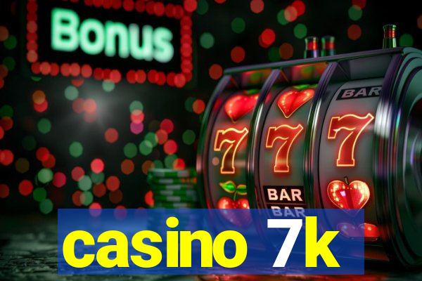 casino 7k