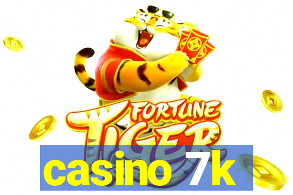 casino 7k