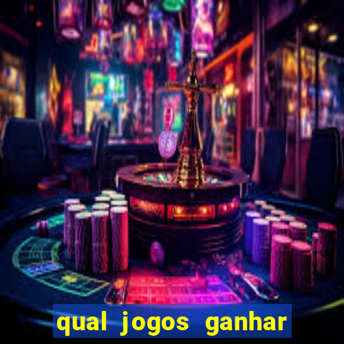 qual jogos ganhar dinheiro de verdade