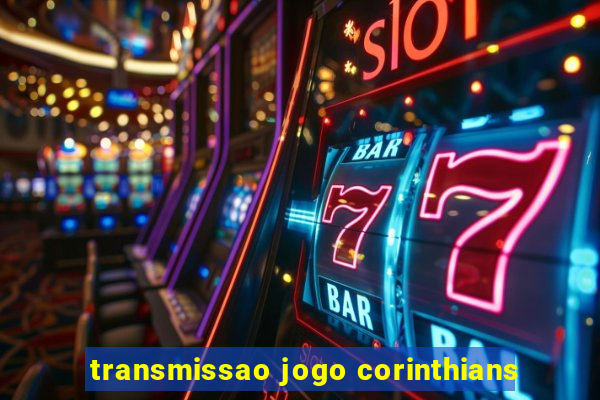 transmissao jogo corinthians