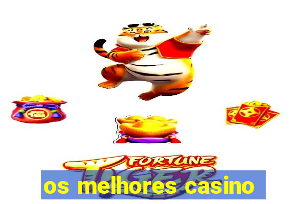 os melhores casino