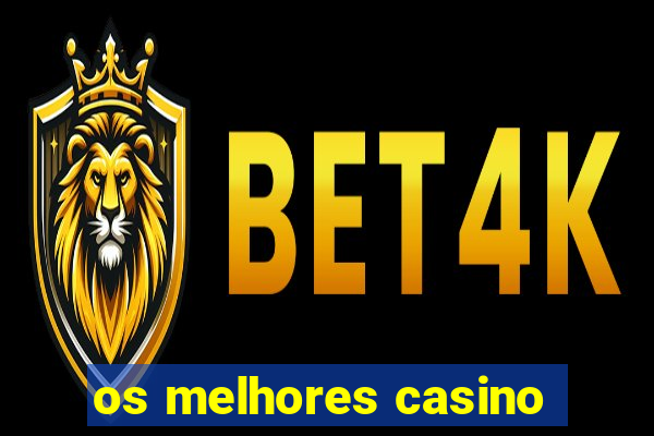 os melhores casino