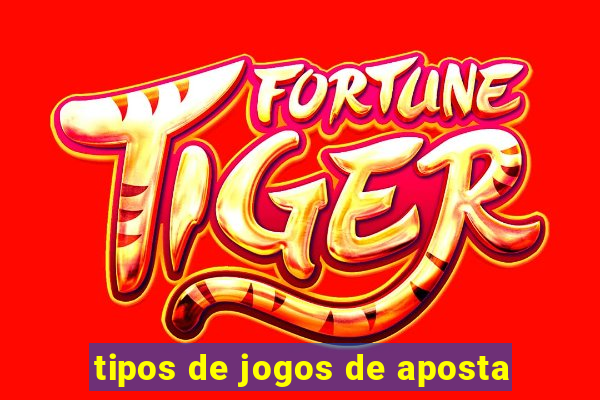 tipos de jogos de aposta