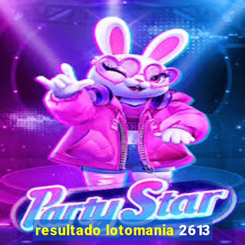 resultado lotomania 2613