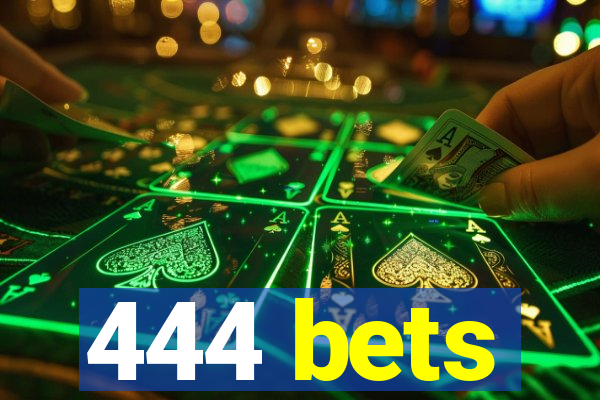 444 bets