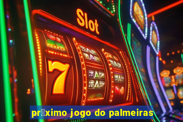 pr贸ximo jogo do palmeiras