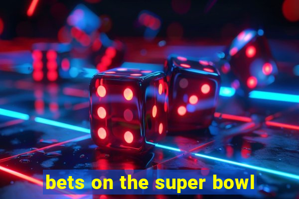 bets on the super bowl