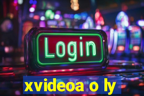 xvideoa o ly